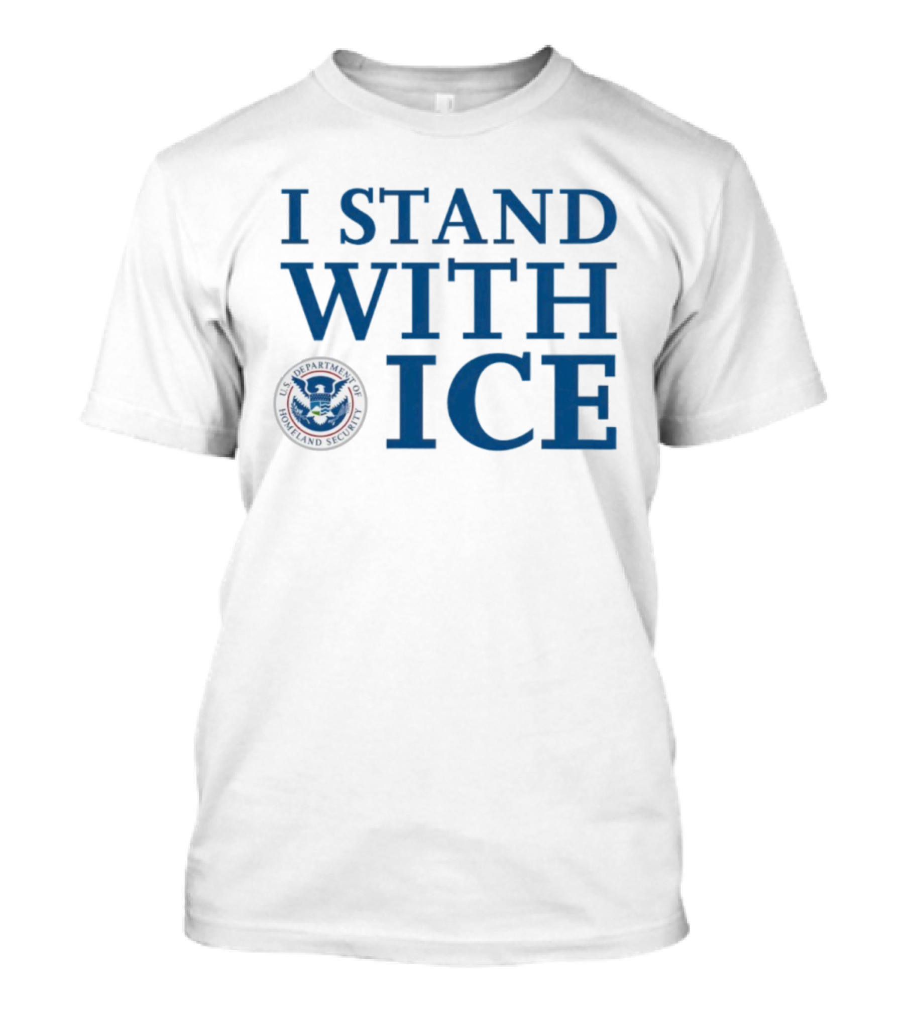 I Stand With U.S. Department Of Homeland Security ICE T-Shirt