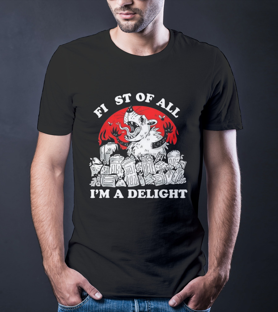 Delightfully Angry Opossum Trash First Of All I'm A Delight T-Shirt
