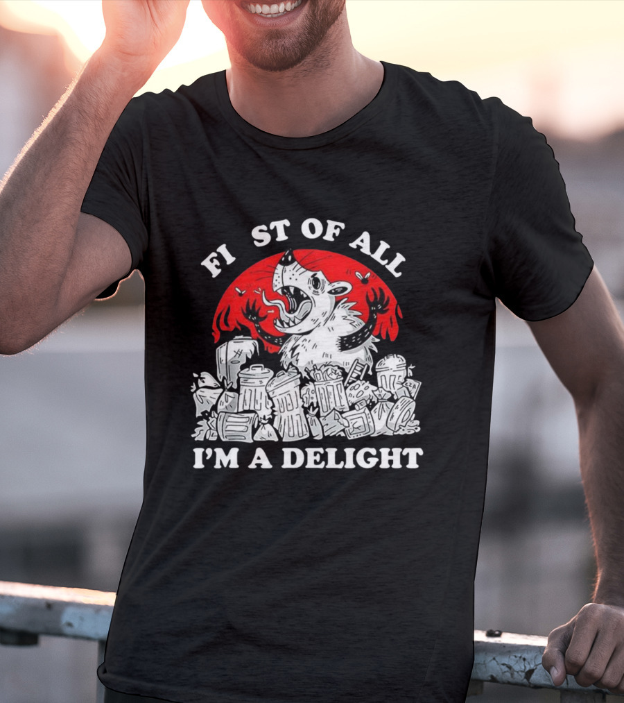 Delightfully Angry Opossum Trash First Of All I'm A Delight T-Shirt
