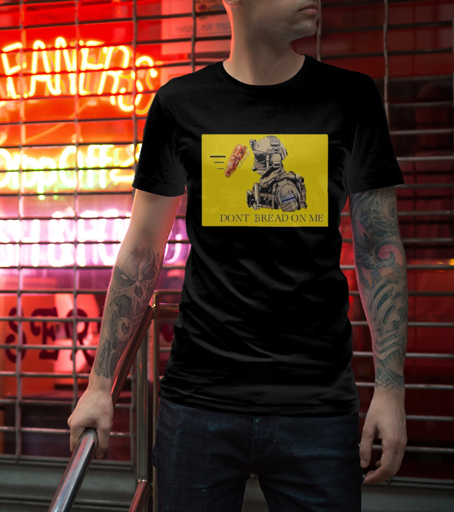 Sandwich Military Vibe Don't Bread On Me Tactical Humor T-Shirt