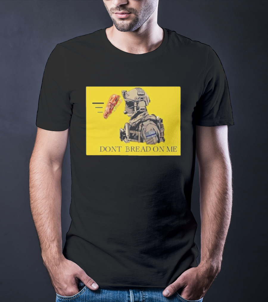 Sandwich Military Vibe Don't Bread On Me Tactical Humor T-Shirt