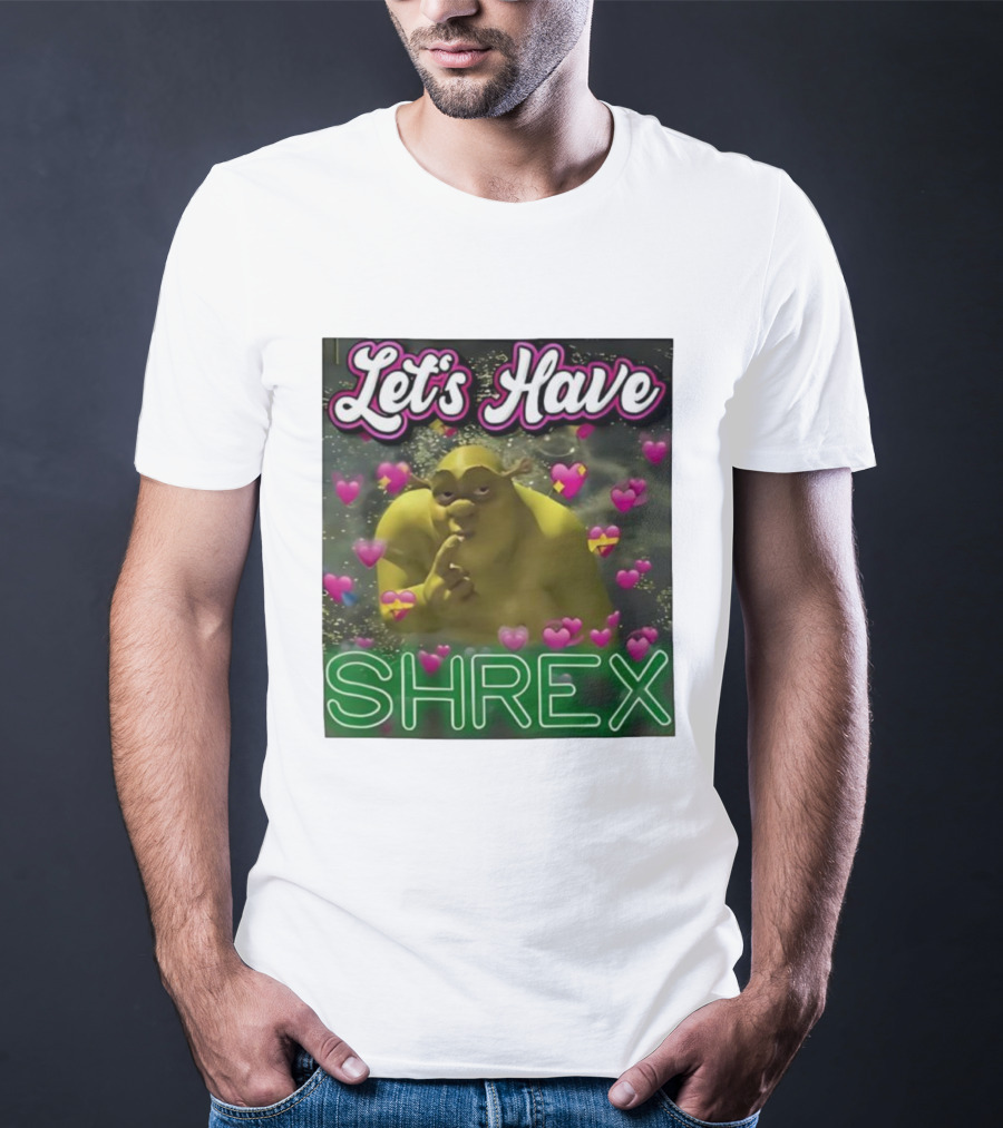 Let's Have Shrex Meme Ironic Swamped Sarcastic Humor T-Shirt