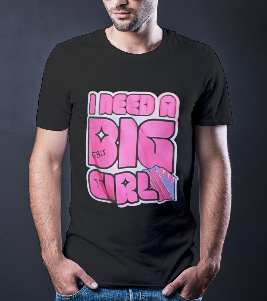 I Need A Big Girl XXL Bold Pink Block Letters And Stars T-Shirt