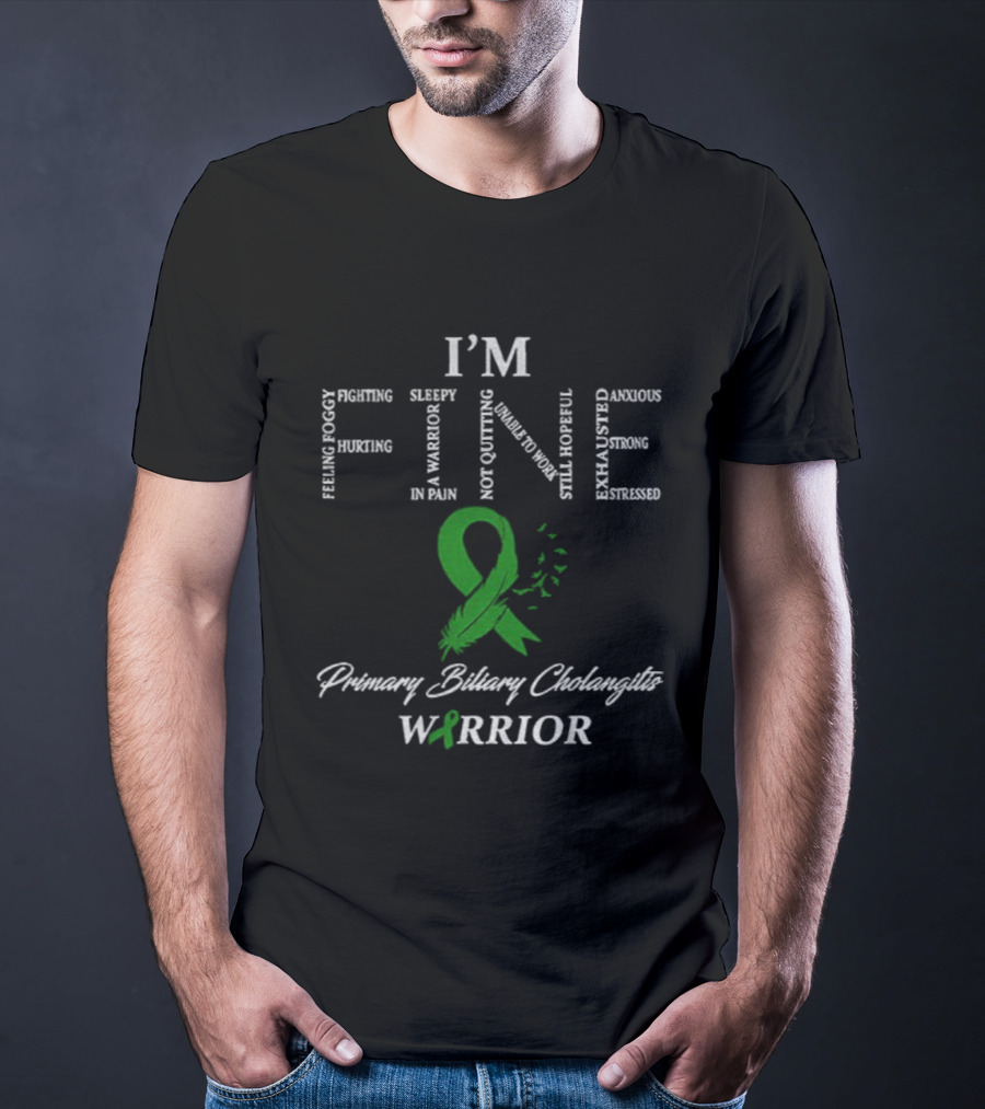 I’m Fine Primary Biliary Cholangitis Warrior Ribbon Feeling Foggy Fighting In Pain Not Quitting T-Shirt