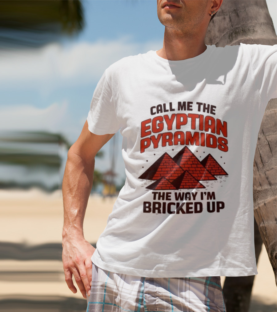 Call Me The Egyptian Pyramids The Way I'm Bricked Up Pyramid Print T-Shirt