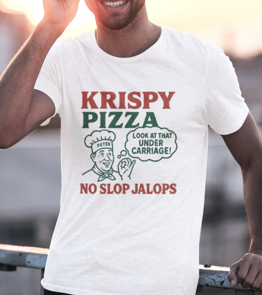 Krispy Pizza No Slop Jalops Look At That Under Carriage Peter Chef Illustration T-Shirt
