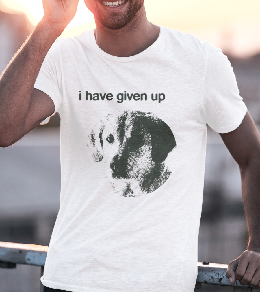 Cute Dog I Have Given Up Vintage Style T-Shirt