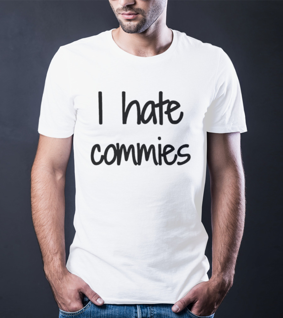 I Hate Commies Text-Only Bold Statement T-Shirt