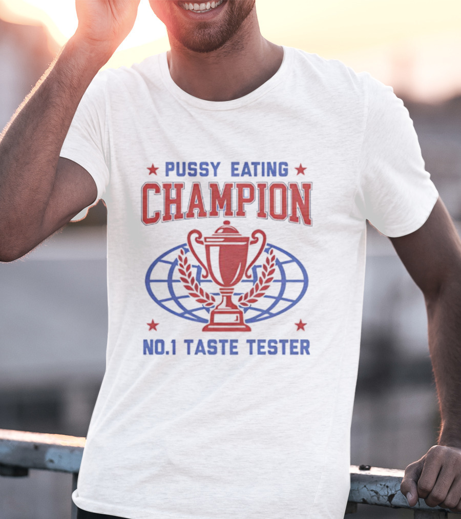 Pussy Eating Champion No.1 Taste Tester Trophy Laurel Globe Stars T-Shirt