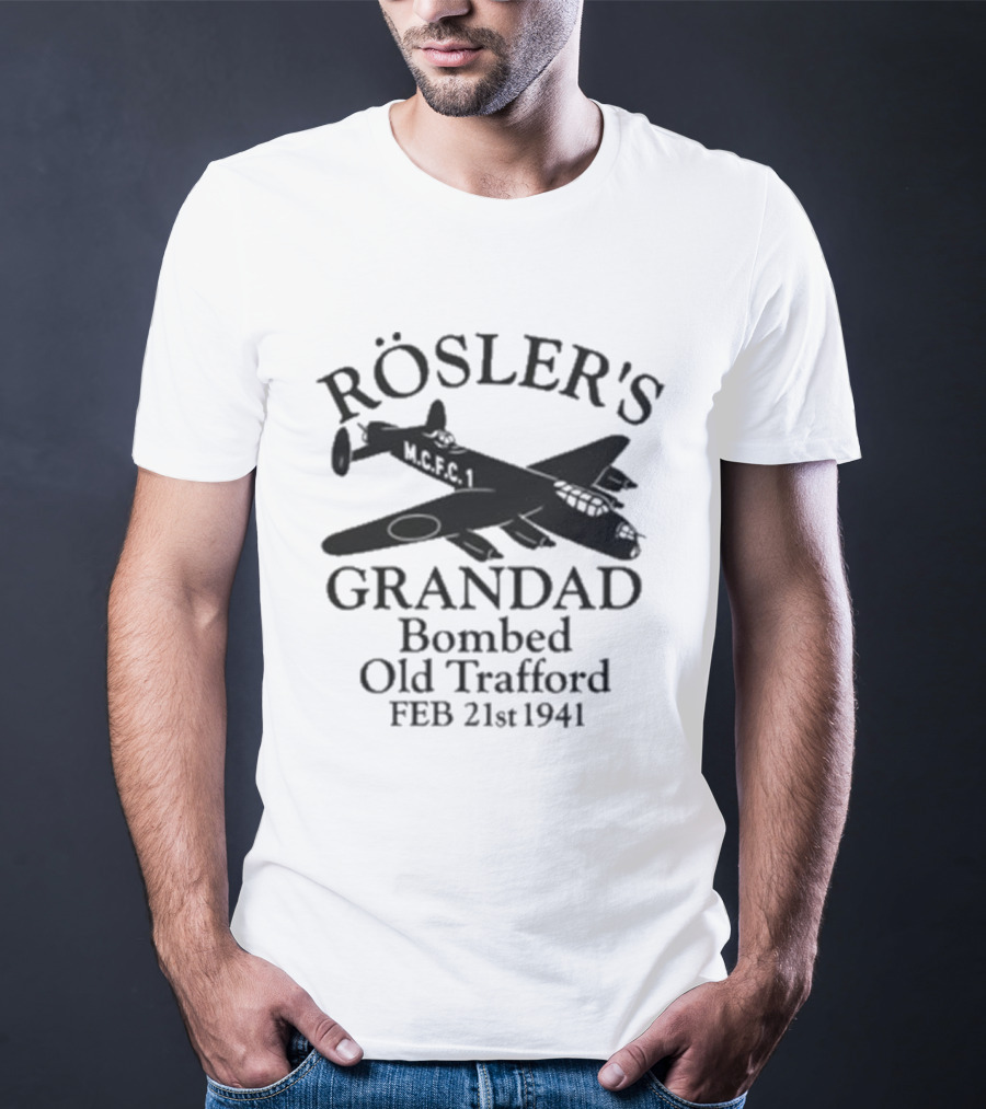 Rösler's Grandad Bombed Old Trafford Feb 21st 1941 T-Shirt
