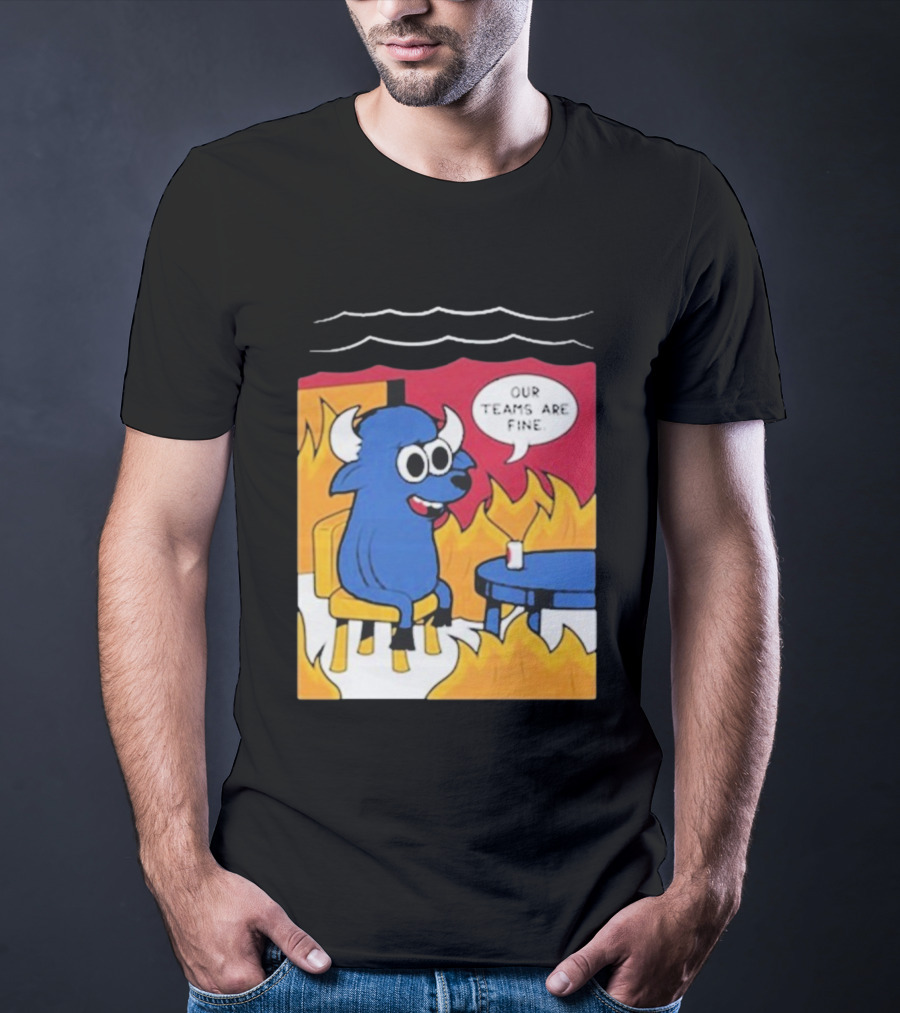Buffalo Bills Our Teams Are Fine Meme Cartoon Fire Buffalo T-Shirt