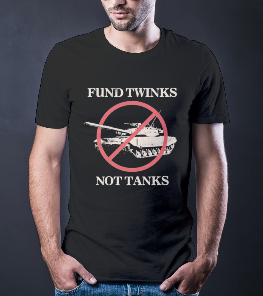 Fund Twinks Not Tanks Anti-War Statement With Crossed-Out Tank Graphic T-Shirt