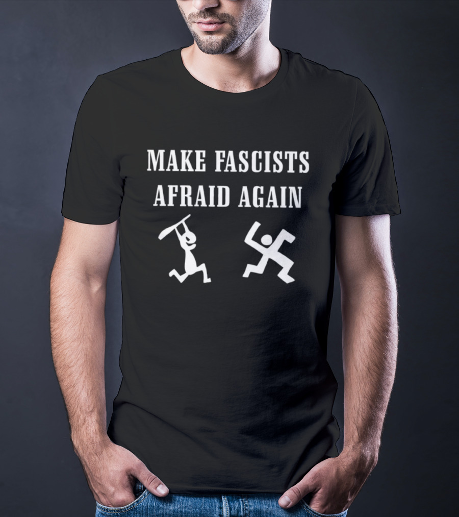 Make Fascists Afraid Again Stick Figures Action T-Shirt