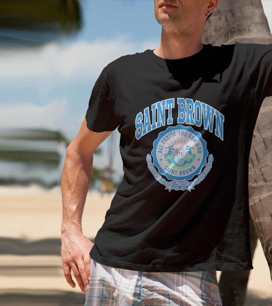 SAINT BROWN All Praise The Sun God Detroit STB California T-Shirt