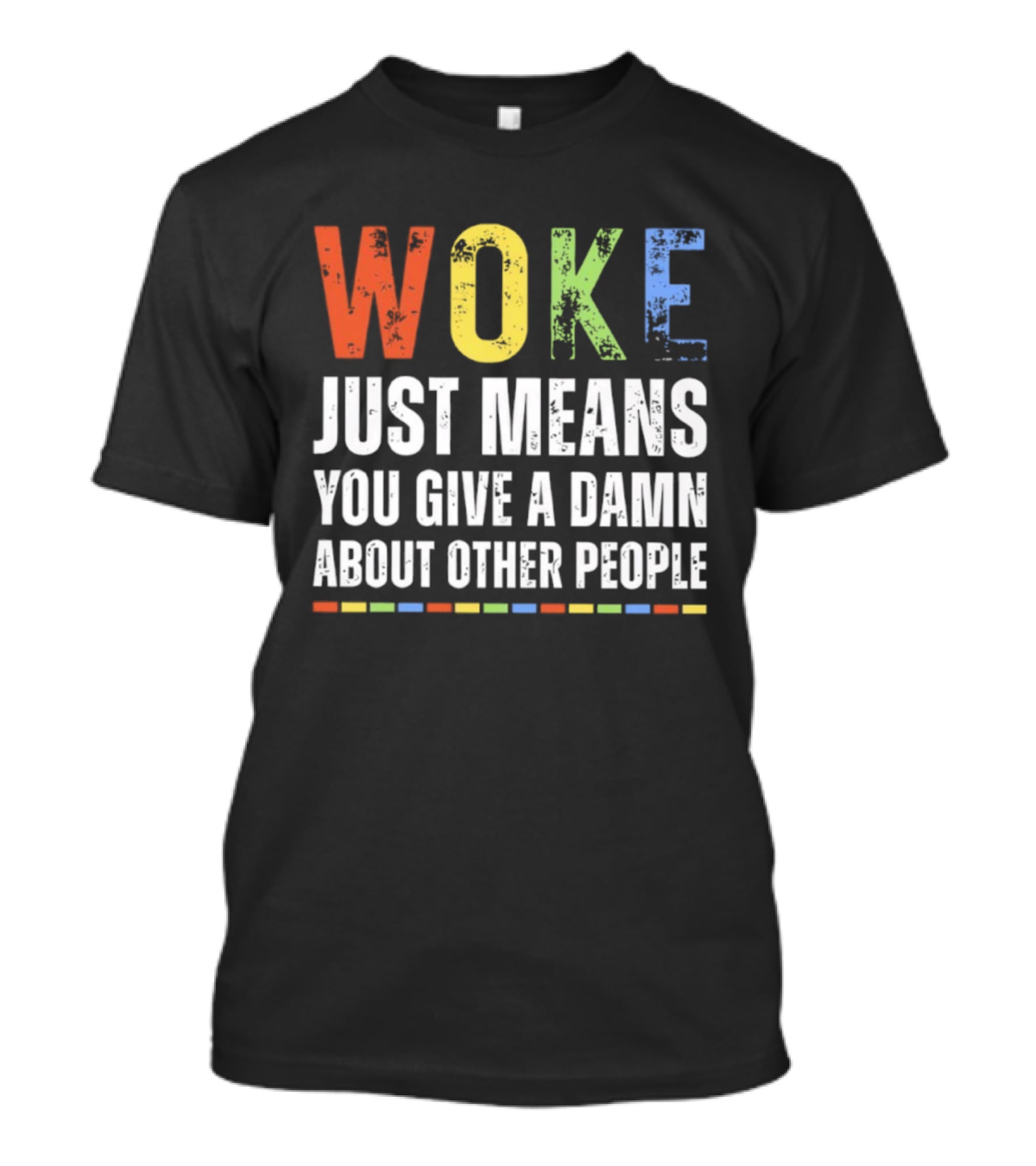 Woke Means You Care About Other People Multicolor Text T-Shirt