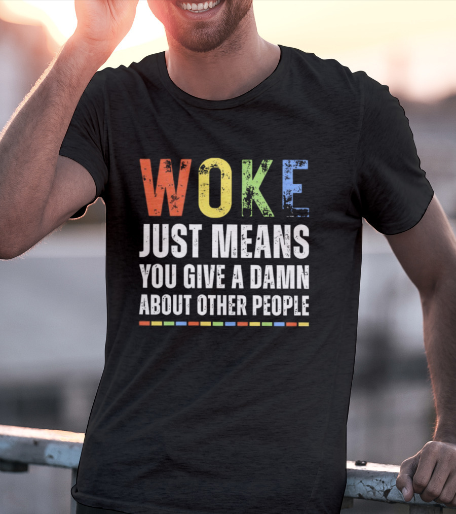 Woke Means You Care About Other People Multicolor Text T-Shirt