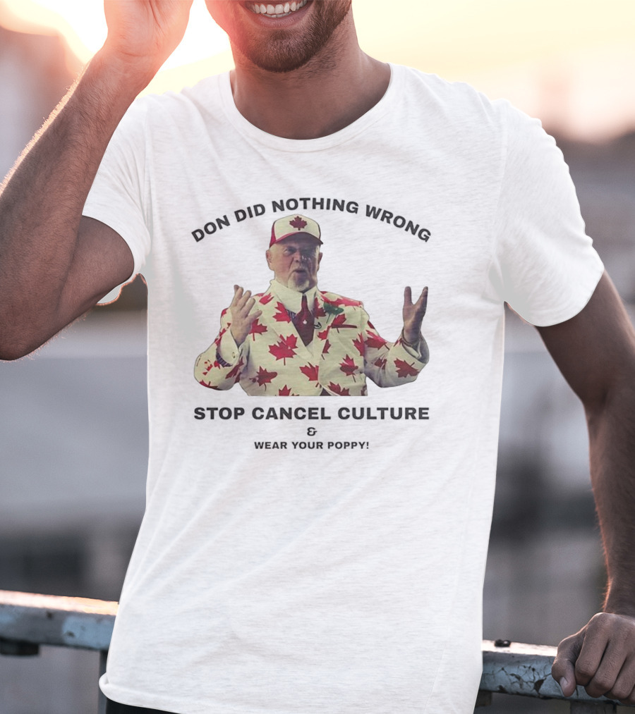 Don Did Nothing Wrong Stop Cancel Culture Wear Your Poppy Maple Leaf Suit T-Shirt