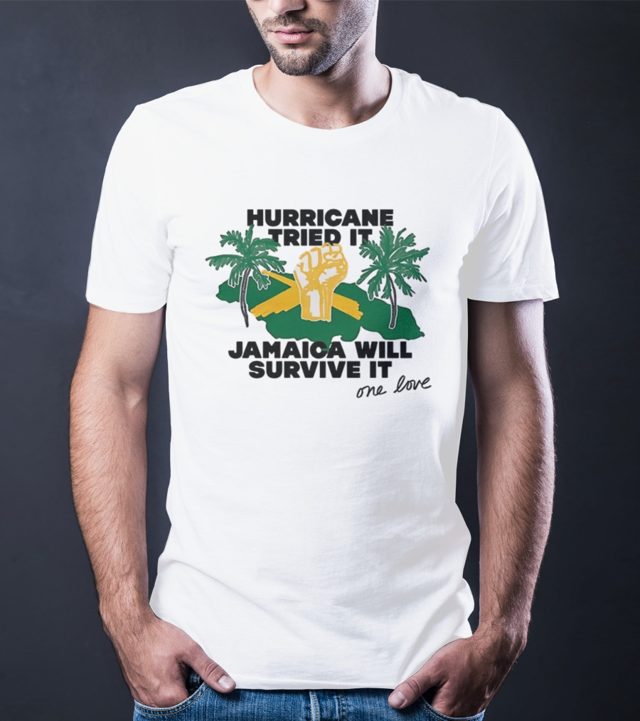 Hurricane Tried It Jamaica Will Survive It One Love Fist And Palm Trees T-Shirt