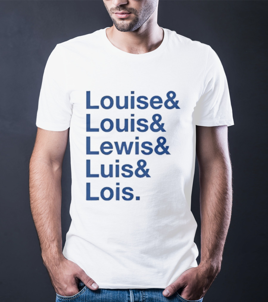 Louise Louis Lewis Luis Lois Names List Typography T-Shirt