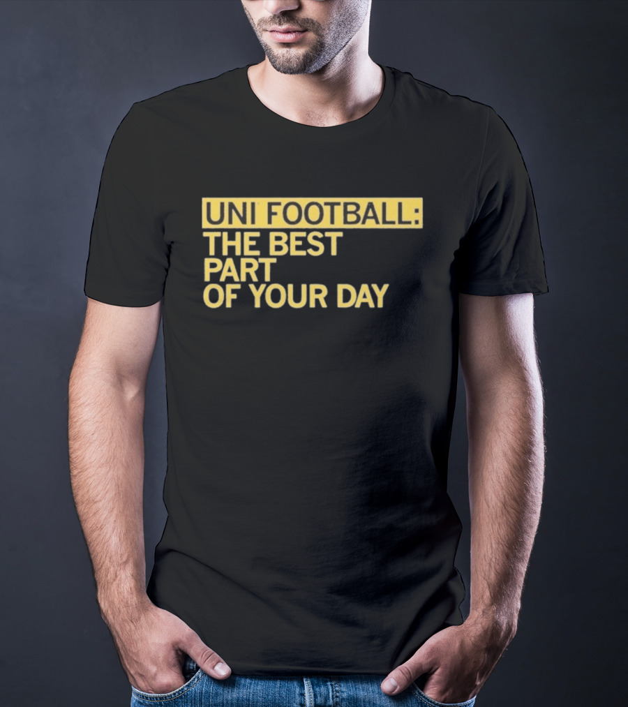 UNI Football The Best Part Of Your Day T-Shirt