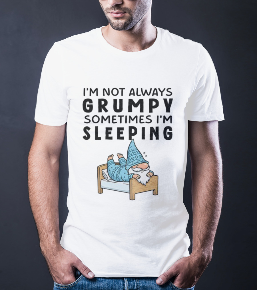 I'm Not Always Grumpy Sometimes I'm Sleeping Funny Gnome Pajamas T-Shirt