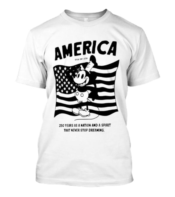 America Mickey Mouse 250 Years As A Nation And A Spirit That Never Stops Dreaming T-Shirt