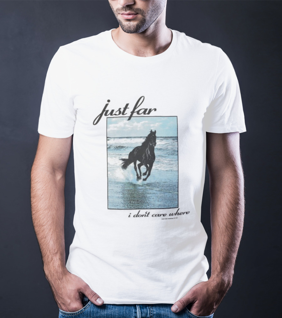 Just Far Away I Don’t Care Where Horse Beach Ocean Waves T-Shirt