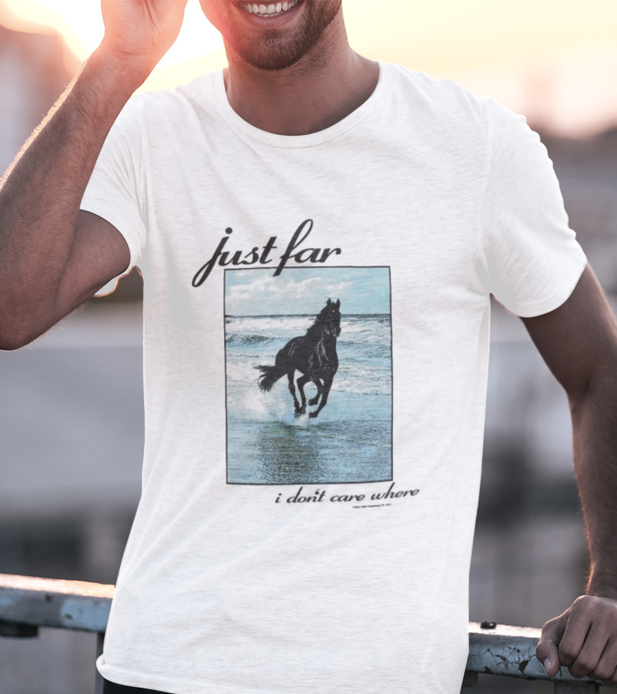 Just Far Away I Don’t Care Where Horse Beach Ocean Waves T-Shirt