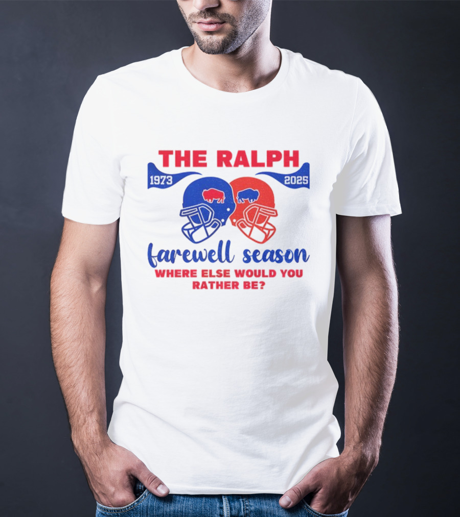 The Ralph 1973 2025 Buffalo Bills Helmet Farewell Season Where Else Would You Rather Be NFL Football T-Shirt