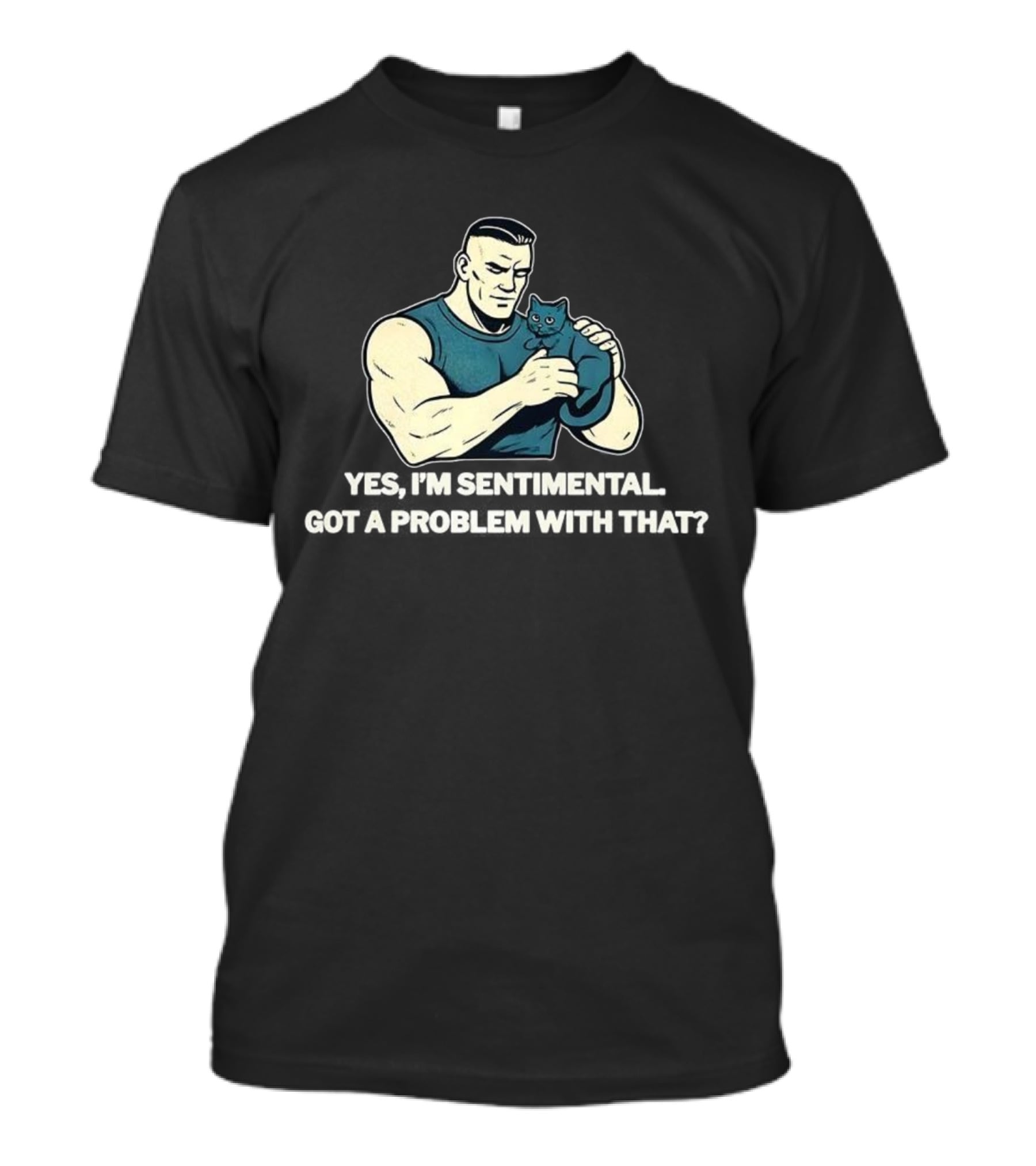 Yes I'm Sentimental Got A Problem With That Cat Lover Tough Guy And Kitten T-Shirt