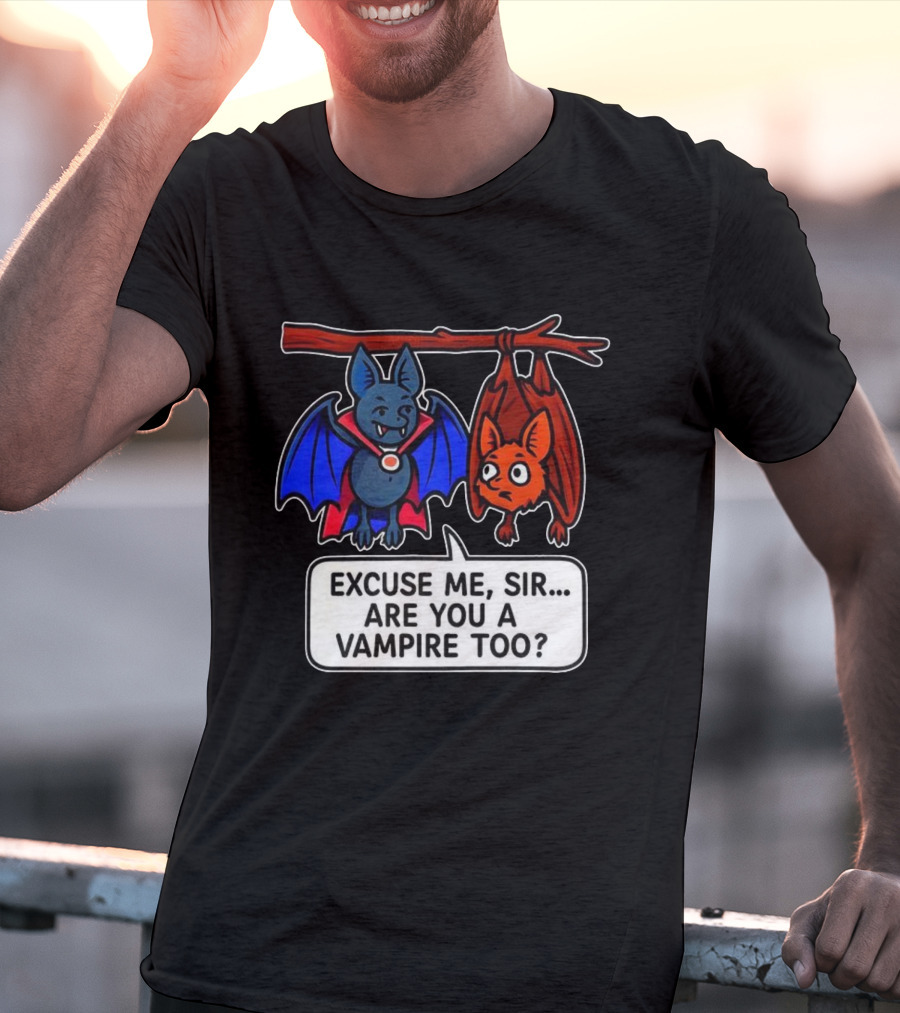 Excuse Me Sir Are You A Vampire Too Bat Conversation T-Shirt