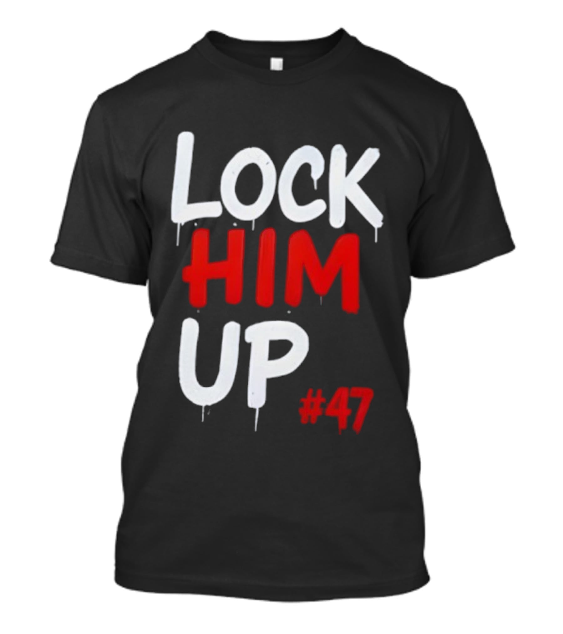 LOCK HIM UP #47 Bold White Red Drip Text T-Shirt