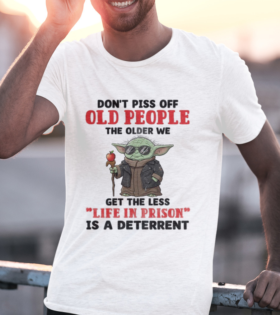 Piss Off Old People Baby Yoda Life In Prison T-Shirt
