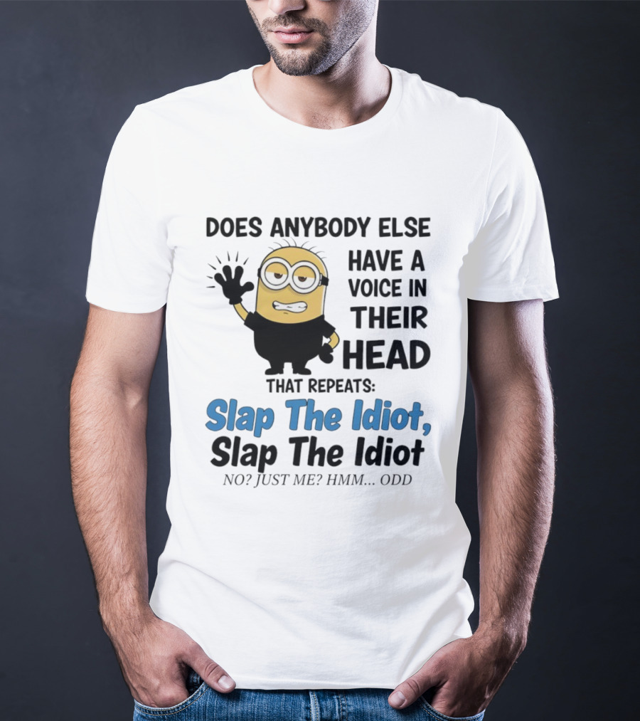 Slap The Idiot Minion Voice In Head Funny Saying T-Shirt