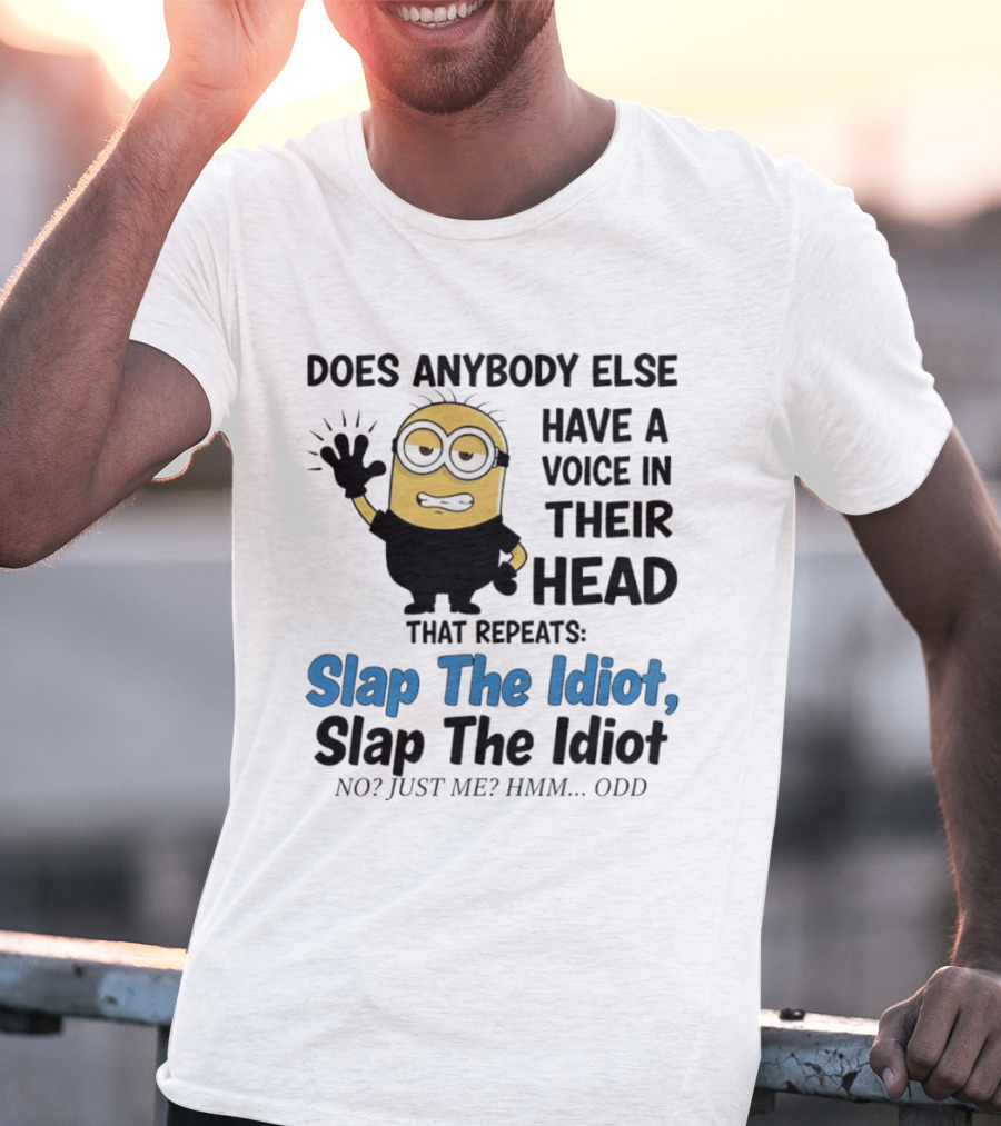 Slap The Idiot Minion Voice In Head Funny Saying T-Shirt