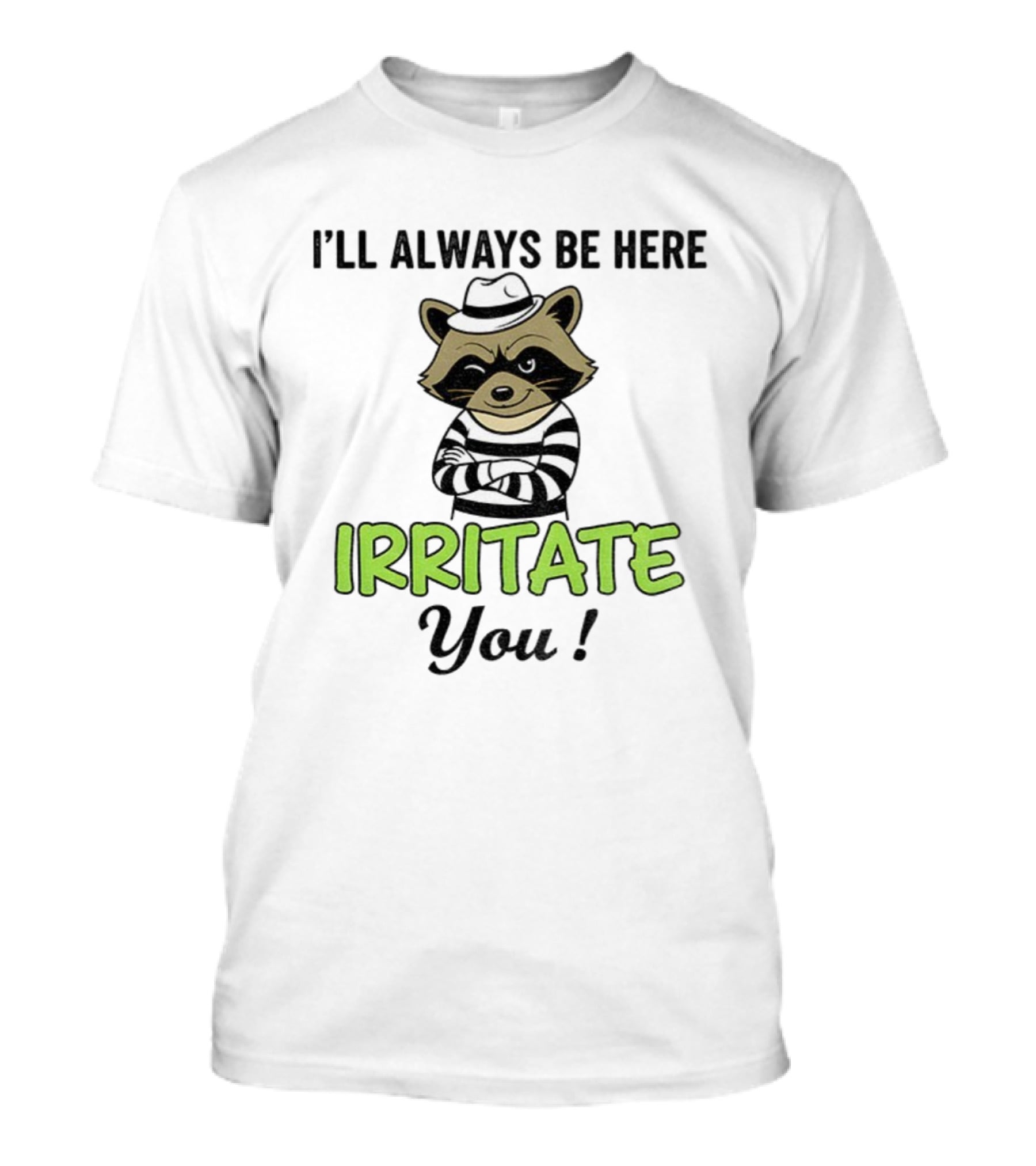 I’ll Always Be Here Irritate You Raccoon Vintage Style T-Shirt