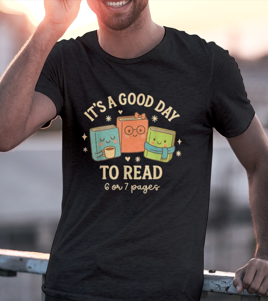 It's A Good Day To Read Cute Bookish Characters 6 Or 7 Pages T-Shirt