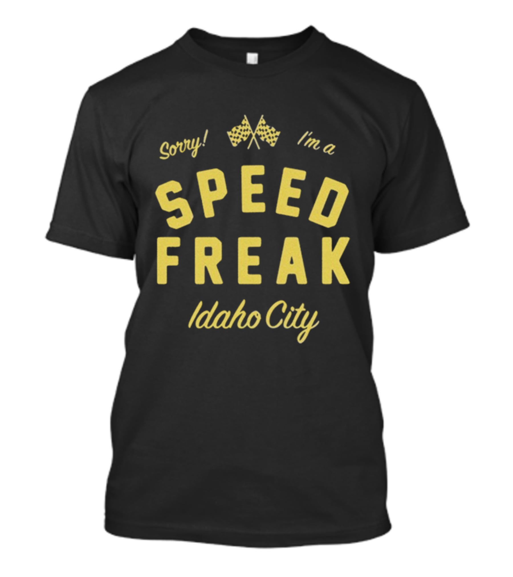 Sorry I'm A Speed Freak Idaho City Youth Lagoon T-Shirt