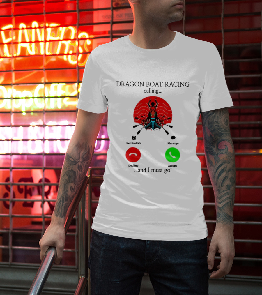 Dragon Boat Racing Calling I Must Go Phone Display With Paddles And Symbols T-Shirt