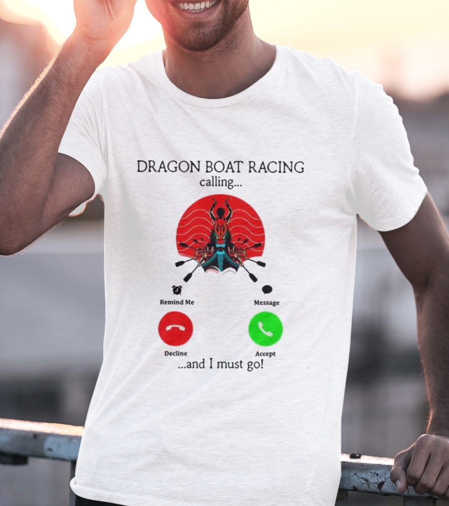 Dragon Boat Racing Calling I Must Go Phone Display With Paddles And Symbols T-Shirt