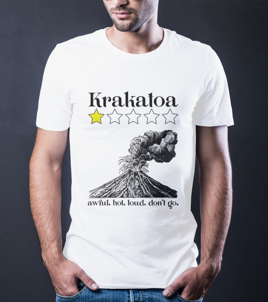 Krakatoa One Star Awful Hot Loud Don't Go Volcanic Review T-Shirt