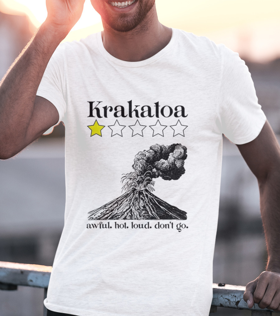 Krakatoa One Star Awful Hot Loud Don't Go Volcanic Review T-Shirt