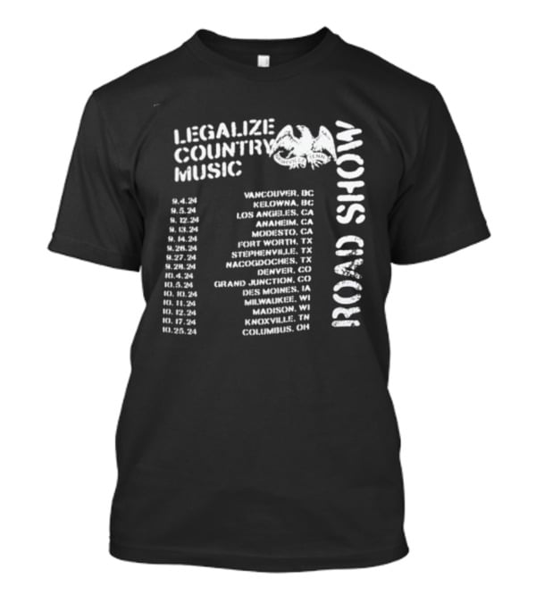 Legalize Country Music Road Show Tour Cities And Dates T-Shirt