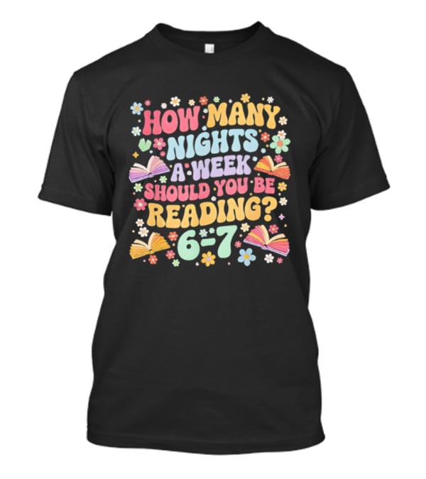 How Many Nights A Week Should You Be Reading 6-7 Groovy Meme T-Shirt