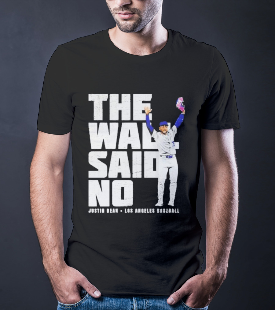 The Wall Said No Justin Dean Los Angeles Baseball T-Shirt