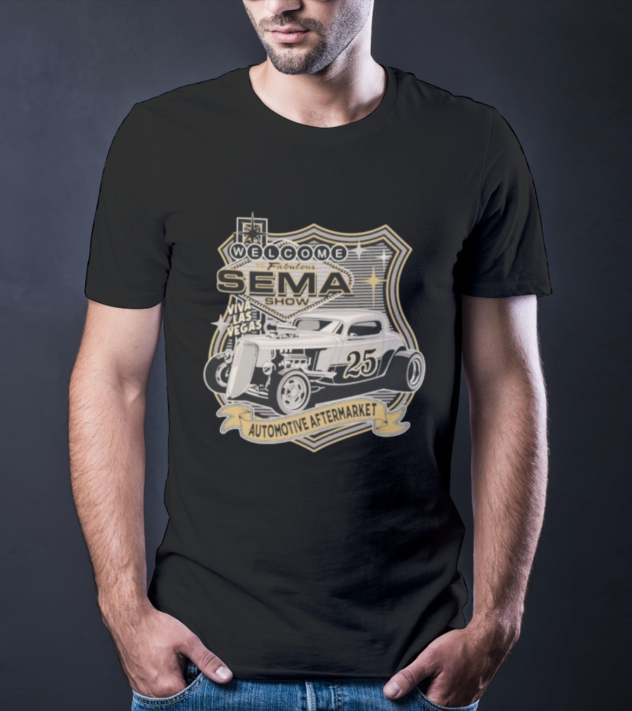 Welcome To Fabulous SEMA Show Viva Las Vegas Automotive Aftermarket 25 Hot Rod T-Shirt