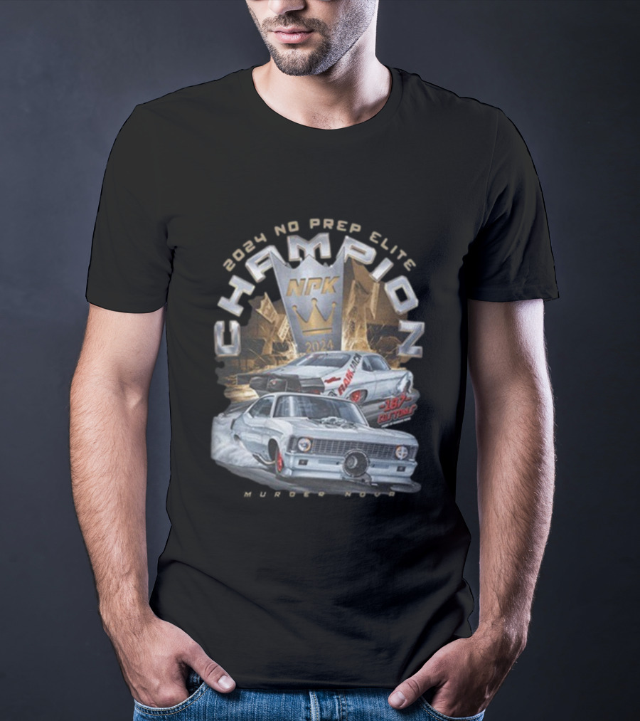 Murder Nova 2024 No Prep Elite Champion NPK 187 Customs Shawn Ellington Racing T-Shirt
