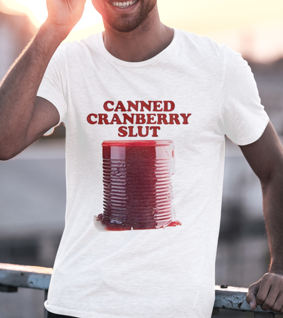 Canned Cranberry Slut Thanksgiving Humor T-Shirt