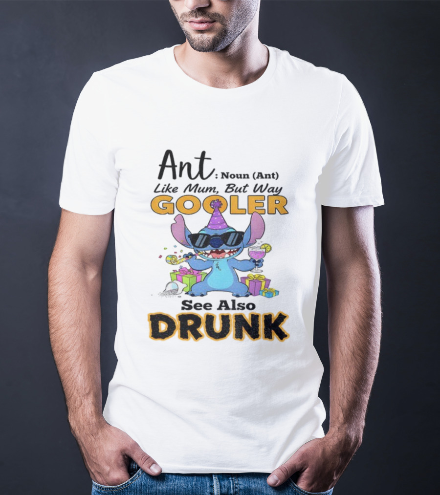 Ant Noun Like Mum But Way Cooler Party Stitch Drunk T-Shirt