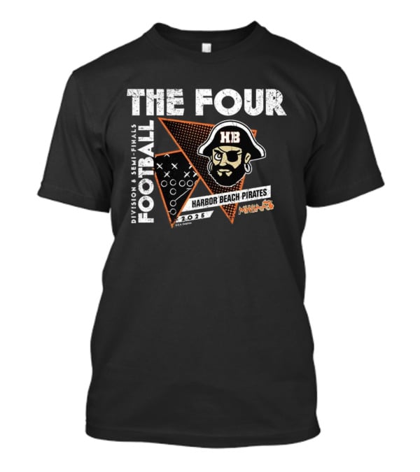 Harbor Beach Pirates 2025 Division 8 Football Semi-Finals The Four T-Shirt
